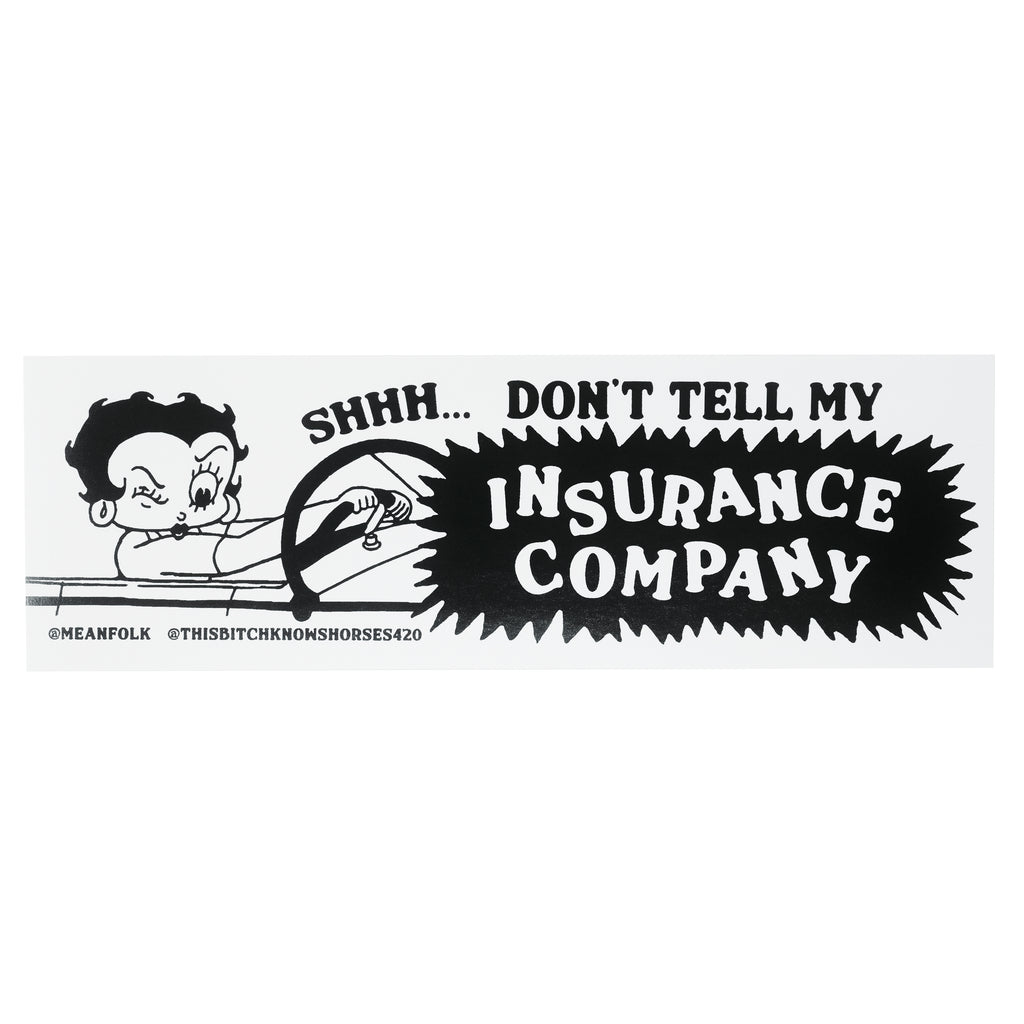 Shh... Don't Tell My Insurance Company Bumper Sticker