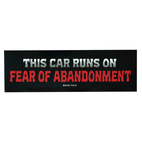 Fear of Abandonment Bumper Sticker