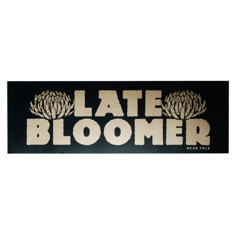 Late Bloomer Bumper Sticker