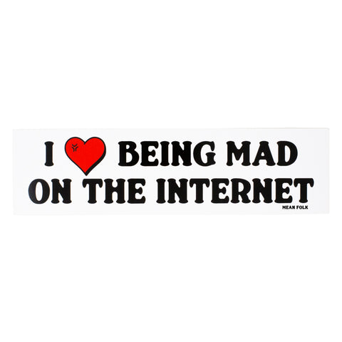 "I Love Being Mad On The Internet" Bumper Sticker